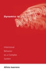 Image for Dynamics in Action: Intentional Behavior as a Complex System