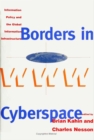Image for Borders in Cyberspace - Information Policy and the Global Information Infrastructure