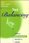 Image for Balancing Act: Combining Symbolic and Statistical Approaches to Language