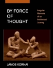 Image for By force of thought: irregular memoirs of an intellectual journey