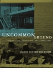 Image for Uncommon ground: architecture, technology, and topography