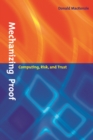 Image for Mechanizing proof: computing, risk, and trust