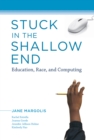 Image for Stuck in the Shallow End - Education, Race, and Computing
