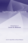 Image for Equilibrium, Trade, and Growth: Selected Papers of Lionel W. McKenzie