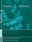 Image for Heredity produced: at the crossroads of biology, politics, and culture, 1500-1870