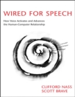 Image for Wired for speech: how voice activates and advances the human-computer relationship
