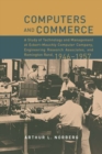 Image for Computers and commerce: a study of technology and management at Eckert-Mauchly Computer Company, Engineering Research Associates, and Remington Rand, 1946-1957
