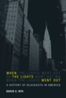 Image for When the lights went out: a history of blackouts in America