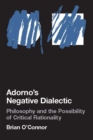 Image for Adorno&#39;s negative dialectic: philosophy and the possibility of critical rationality