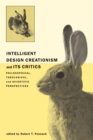Image for Intelligent design creationism and its critics: philosophical, theological, and scientific perspectives