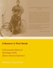 Image for A hammer in their hands: a documentary history of technology and the African-American experience