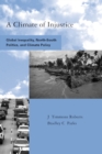 Image for A climate of injustice: global inequality, North-South politics, and climate policy