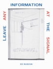Image for Leave Any Information at the Signal: Writings, Interviews, Bits, Pages