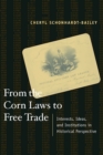 Image for From the corn laws to free trade: interests, ideas, and institutions in historical perspective