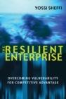 Image for The resilient enterprise: overcoming vulnerability for competitive advantage