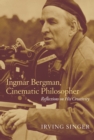 Image for Ingmar Bergman, cinematic philosopher: reflections on his creativity