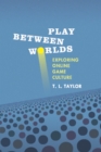 Image for Play between worlds: exploring online game culture