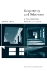 Image for Subjectivity and otherness: a philosophical reading of Lacan