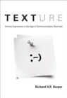 Image for Texture: Human Expression in the Age of Communications Overload