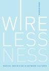 Image for Wirelessness: radical empiricism in network cultures