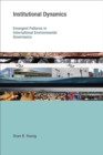 Image for Institutional dynamics: emergent patterns in international environmental governance