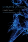 Image for Discovering complexity: decomposition and localization as strategies in scientific research