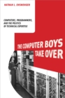 Image for The computer boys take over: computers, programmers, and the politics of technical expertise