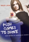 Image for Push comes to shove: new images of aggressive women