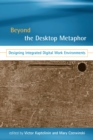 Image for Beyond the desktop metaphor: designing integrated digital work environments