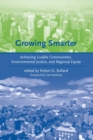 Image for Growing smarter: achieving livable communities, environmental justice, and regional equity