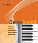 Image for Game sound: an introduction to the history, theory, and practice of video game music and sound design