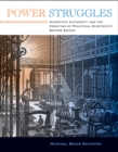 Image for Power struggles: scientific authority and the creation of practical electricity before Edison