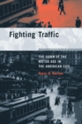 Image for Fighting traffic: the dawn of the motor age in the American city