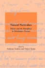 Image for Natural particulars: nature and the disciplines in Renaissance Europe