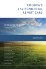 Image for America&#39;s environmental report card: are we making the grade?