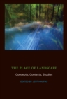 Image for The place of landscape: concepts, contexts, studies