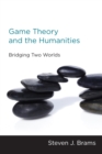 Image for Game theory and the humanities: bridging two worlds