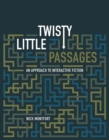 Image for Twisty little passages: an approach to interactive fiction