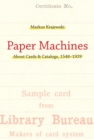 Image for Paper machines: about cards &amp; catalogs, 1548-1929