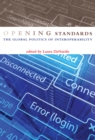 Image for Opening standards: the global politics of interoperability