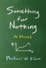Image for Something for nothing: a novel