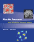 Image for How we remember: brain mechanisms of episodic memory