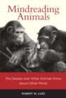 Image for Mindreading animals: the debate over what animals know about other minds