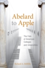 Image for Abelard to Apple: the fate of American colleges and universities