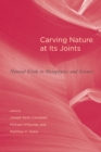 Image for Carving nature at its joints: natural kinds in metaphysics and science