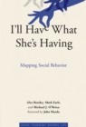 Image for I&#39;ll have what she&#39;s having: mapping social behavior