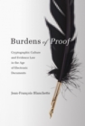 Image for Burdens of Proof: Cryptographic Culture and Evidence Law in the Age of Electronic Documents