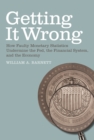 Image for Getting it wrong: how faulty monetary statistics undermine the Fed, the financial system, and the economy