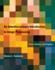 Image for An interdisciplinary introduction to image processing: pixels, numbers, and programs