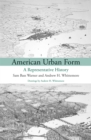 Image for American urban form: a representative history